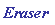 Eraser